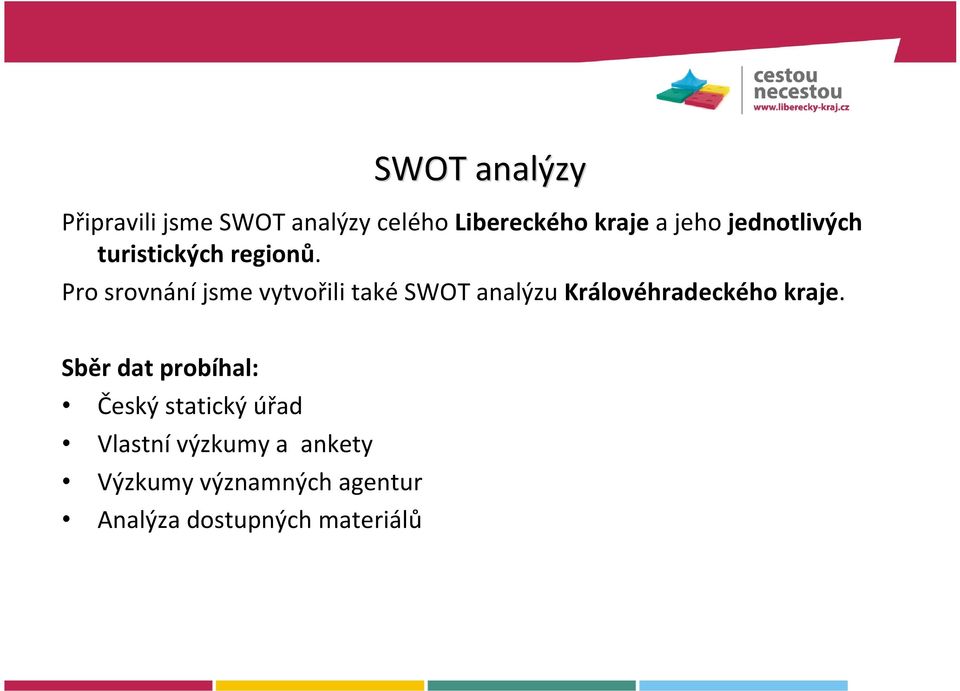Pro srovnání jsme vytvořili také SWOT analýzu Královéhradeckého kraje.