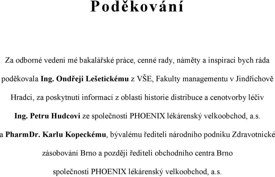 cenotvorby léčiv Ing. Petru Hudcovi ze společnosti PHOENIX lékárenský velkoobchod, a.s. a PharmDr.