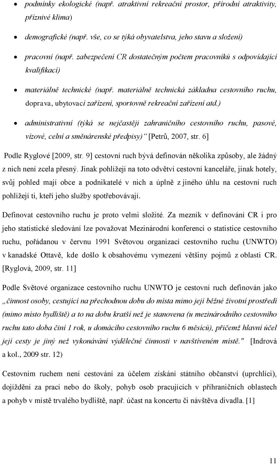 materiálně technická základna cestovního ruchu, doprava, ubytovací zařízení, sportovně rekreační zařízení atd.