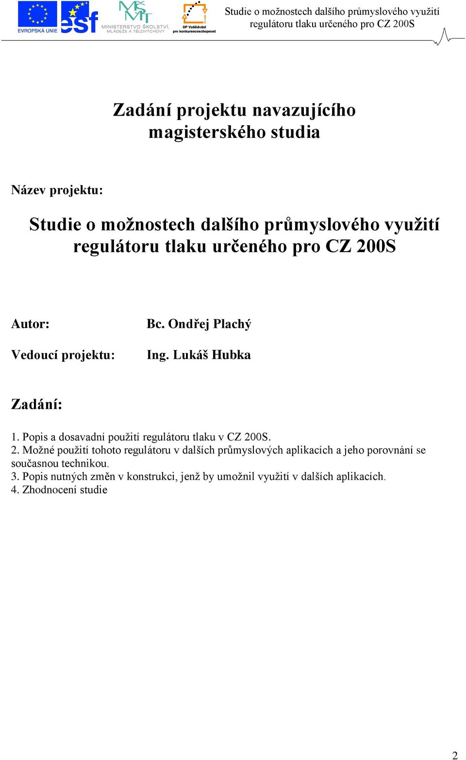 Popis a dosavadní použití regulátoru tlaku v CZ 20