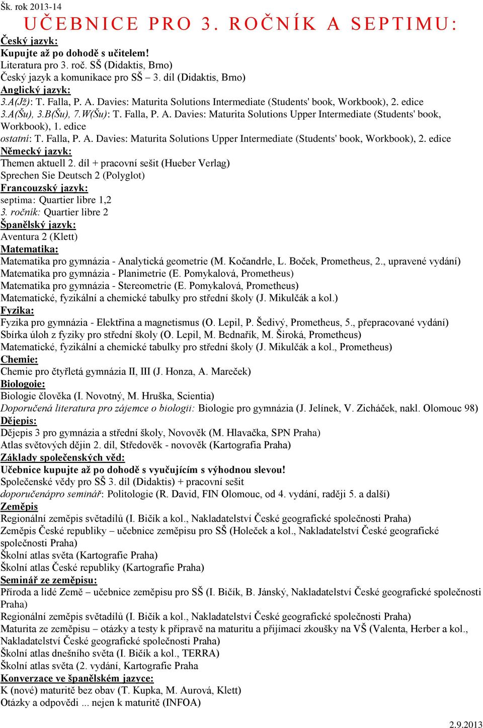 edice ostatní: T. Falla, P. A. Davies: Maturita Solutions Upper Intermediate (Students' book, Workbook), 2. edice Themen aktuell 2.