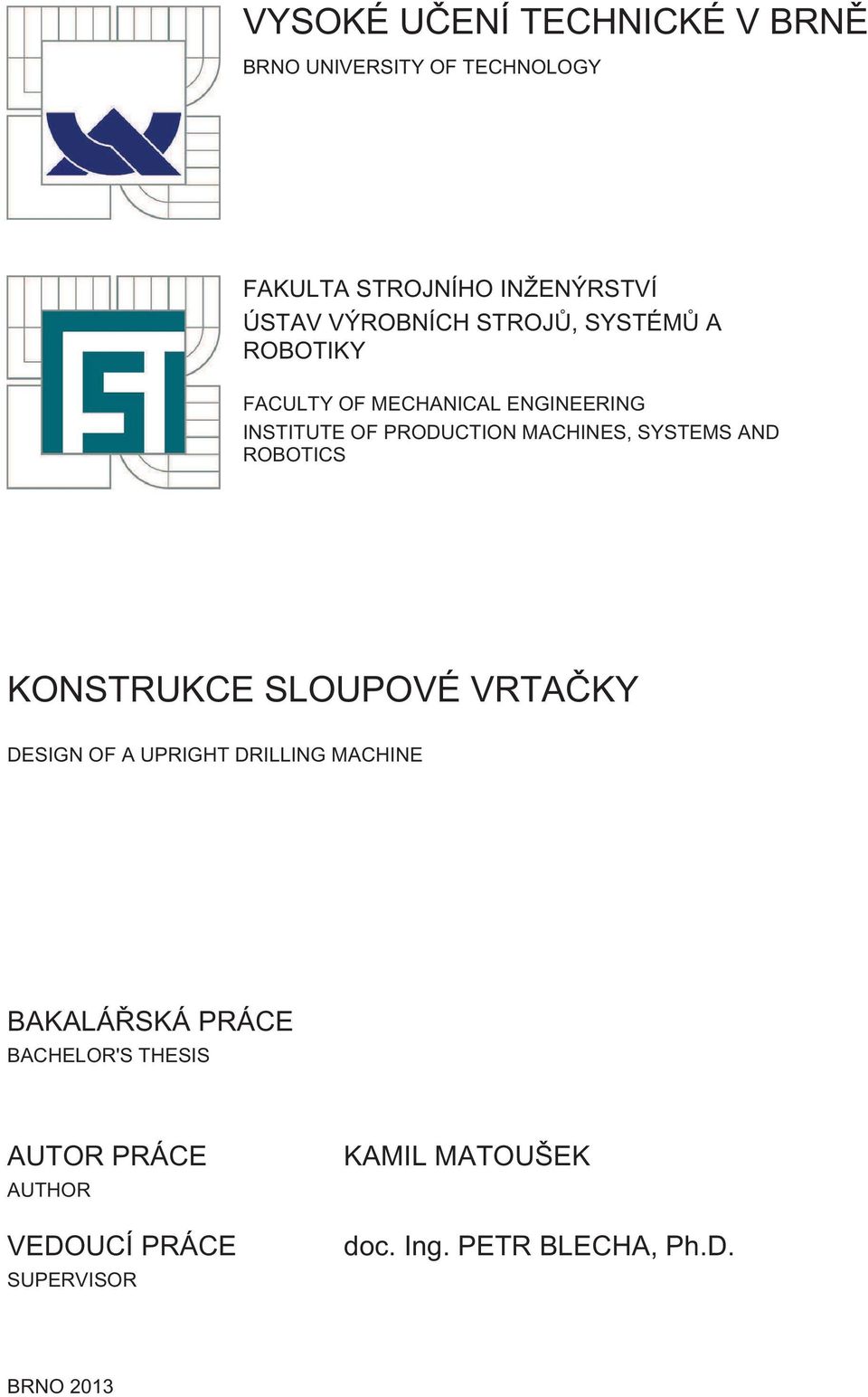 MACHINES, SYSTEMS AND ROBOTICS KONSTRUKCE SLOUPOVÉ VRTAČKY DESIGN OF A UPRIGHT DRILLING MACHINE