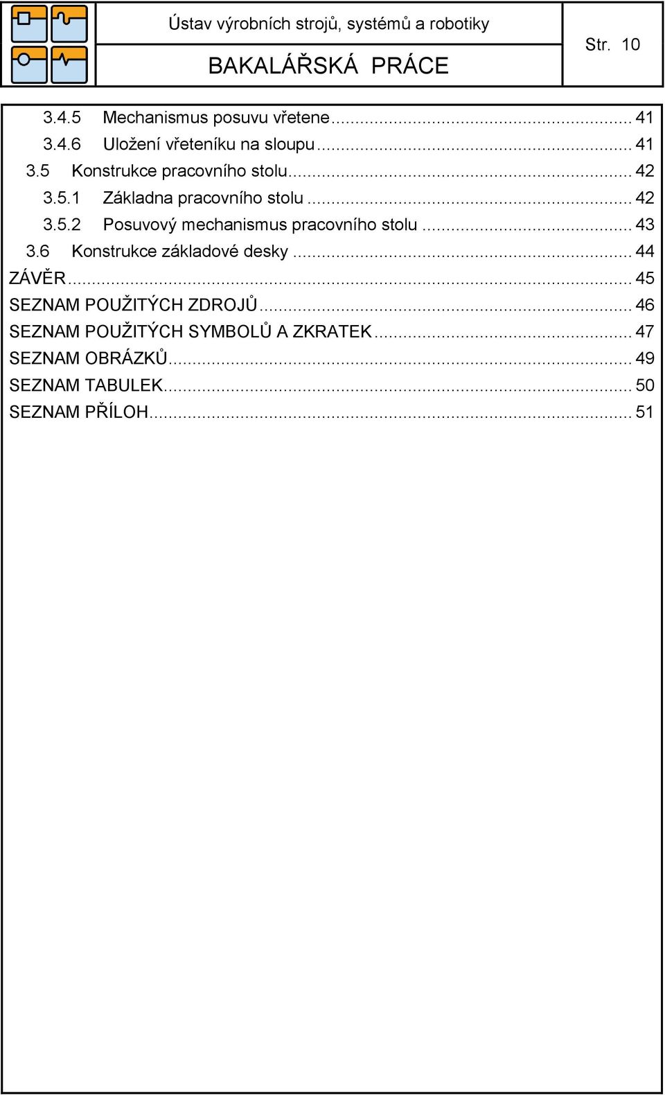 6 Konstrukce základové desky... 44 ZÁVĚR... 45 SEZNAM POUŽITÝCH ZDROJŮ.