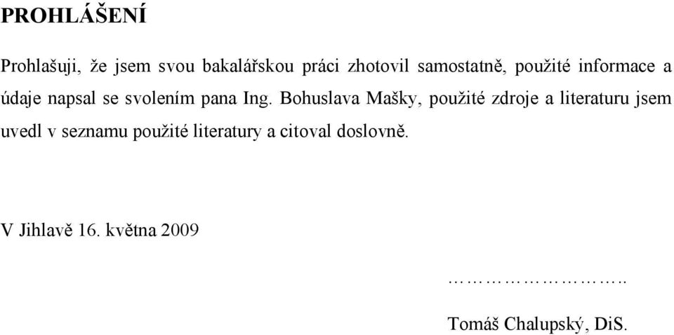 Bohuslava Mašky, použité zdroje a literaturu jsem uvedl v seznamu