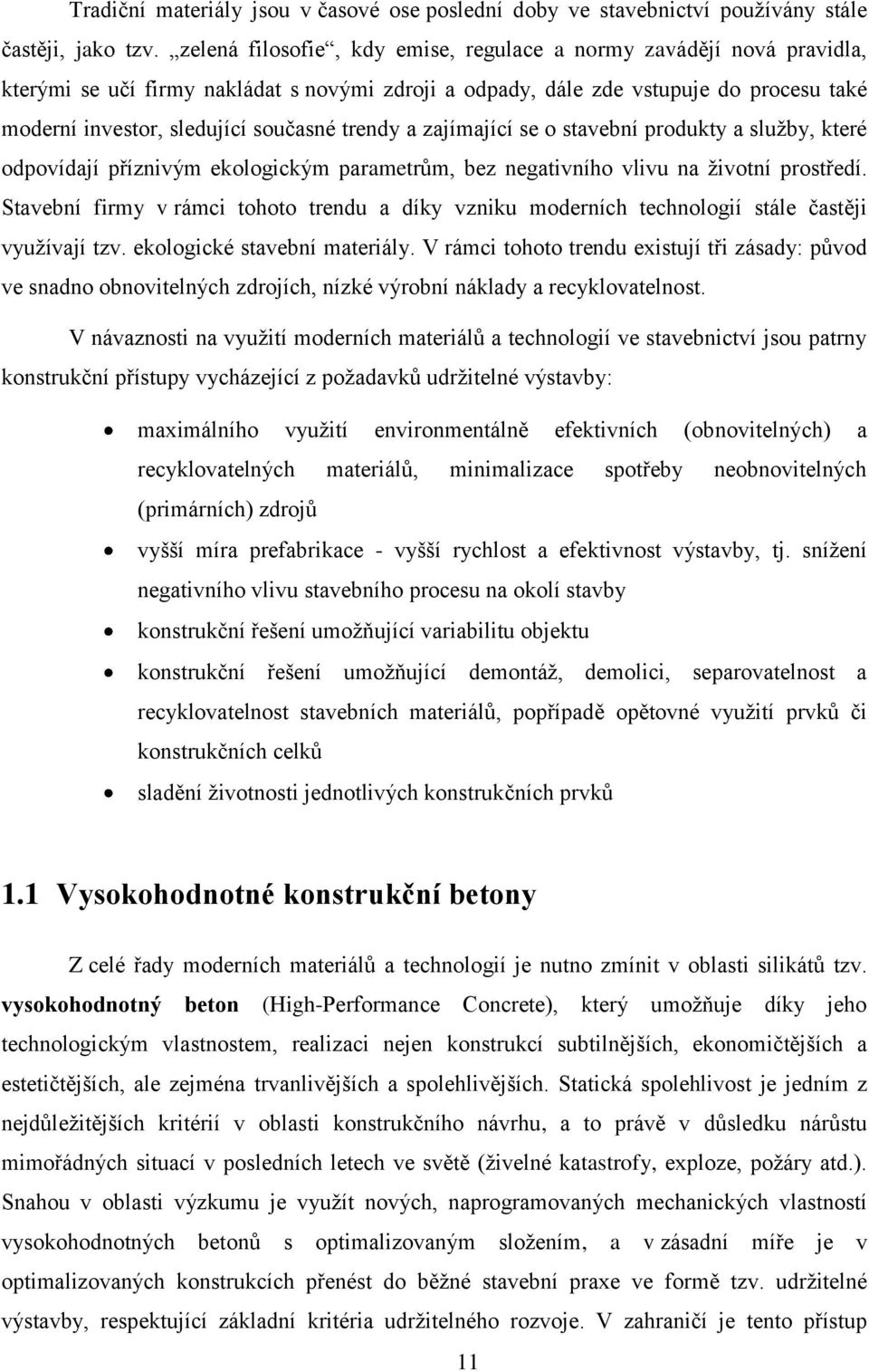 trendy a zajímající se o stavební produkty a služby, které odpovídají příznivým ekologickým parametrům, bez negativního vlivu na životní prostředí.