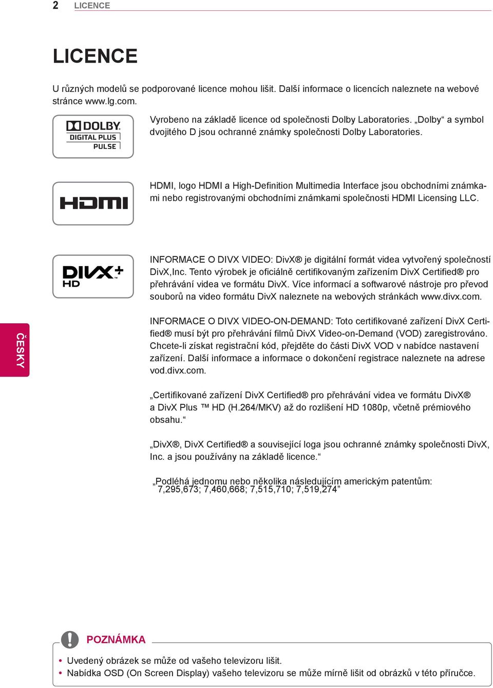 HDMI, logo HDMI a High-Definition Multimedia Interface jsou obchodními známkami nebo registrovanými obchodními známkami společnosti HDMI Licensing LLC.