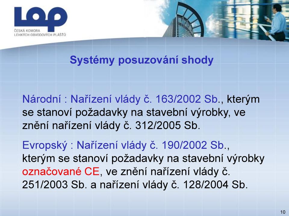 312/2005 Sb. Evropský : Nařízení vlády č. 190/2002 Sb.