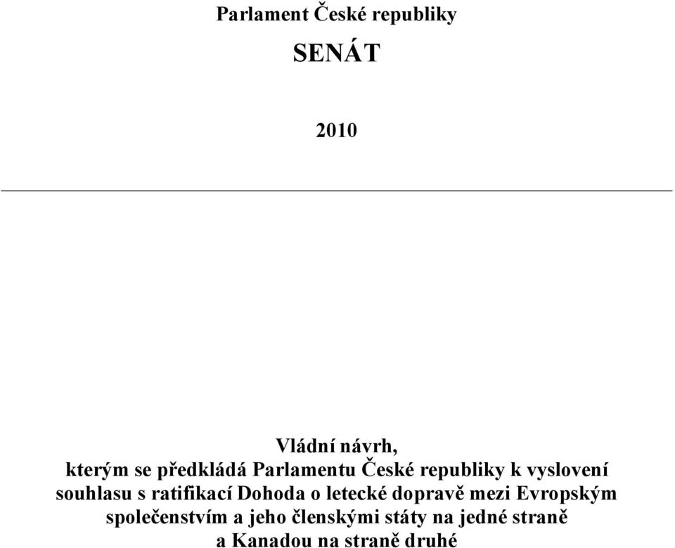 ratifikací Dohoda o letecké dopravě mezi Evropským