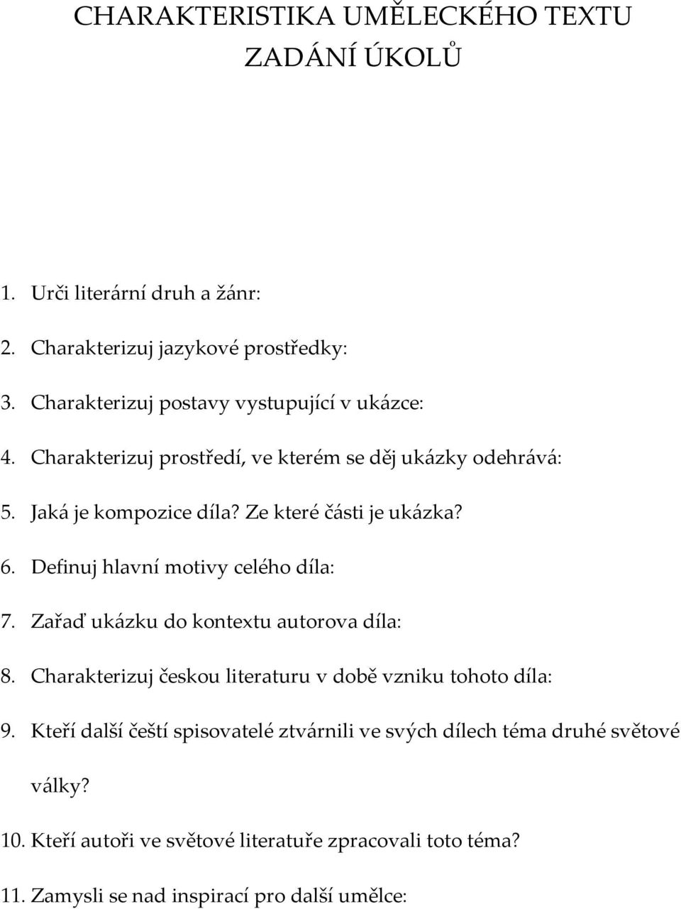 Ze které části je ukázka? 6. Definuj hlavní motivy celého díla: 7. Zařaď ukázku do kontextu autorova díla: 8.