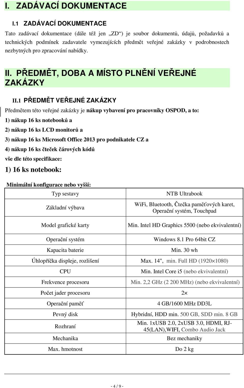 nezbytných pro zpracování nabídky. II. PŘEDMĚT, DOBA A MÍSTO PLNĚNÍ VEŘEJNÉ ZAKÁZKY II.