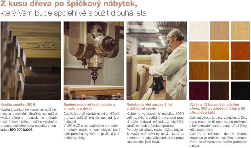 Spojení moderní technologie a smyslu pro detail Detaily jsou při výrobě nábytku klíčové, protože odlišují průměrnost od jedinečnosti. V JECH CZ s.r.o. využíváme pro práci s detaily moderní technologie, které nám pomáhají vytvářet originální a jedinečné výrobky.