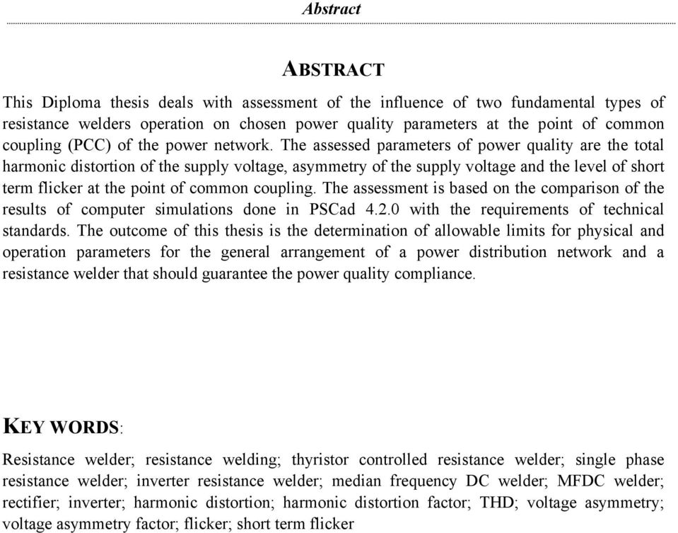 The assessed parameters of power quality are the total harmonic distortion of the supply voltage, asymmetry of the supply voltage and the level of short term flicker at the point of common coupling.