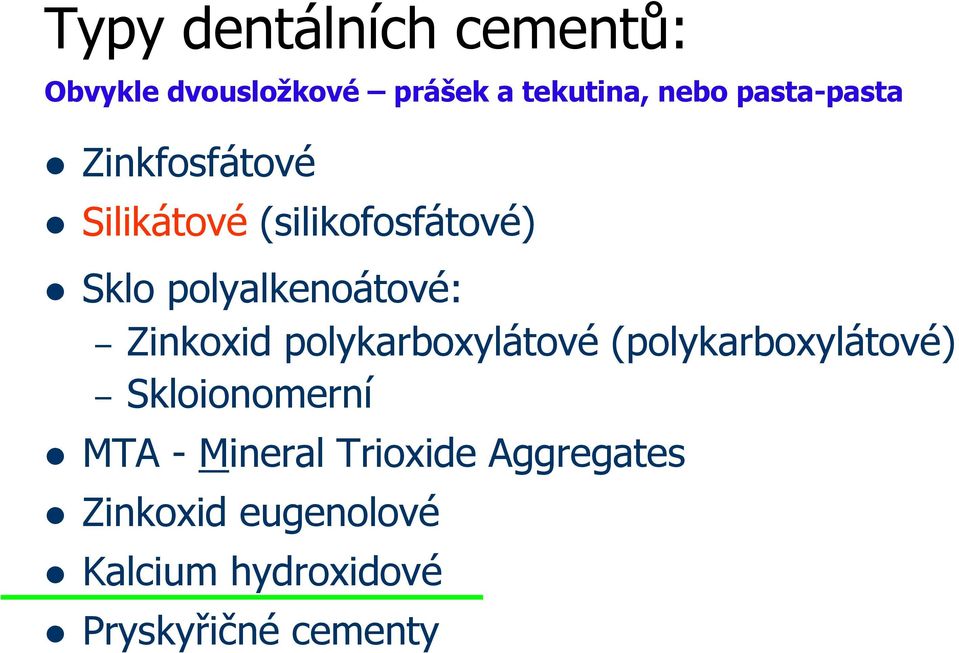 polyalkenoátové: Zinkoxid polykarboxylátové (polykarboxylátové)