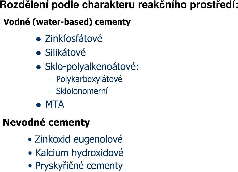 Sklo-polyalkenoátové: Polykarboxylátové Skloionomerní MTA