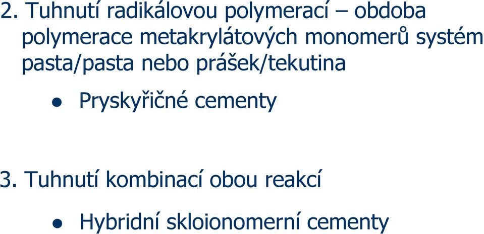 pasta/pasta nebo prášek/tekutina Pryskyřičné