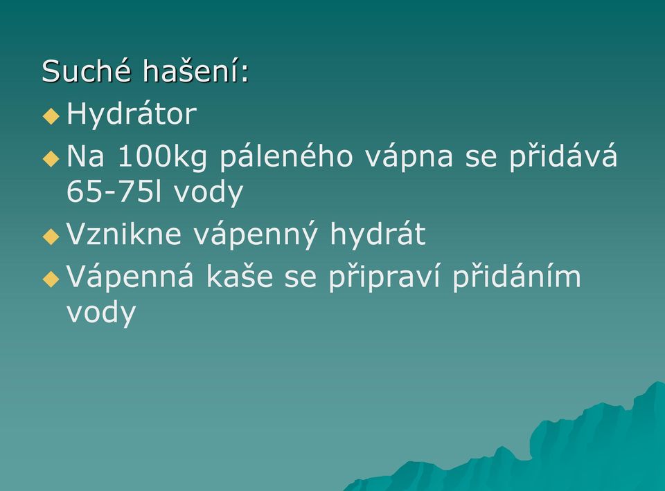 vody Vznikne vápenný hydrát