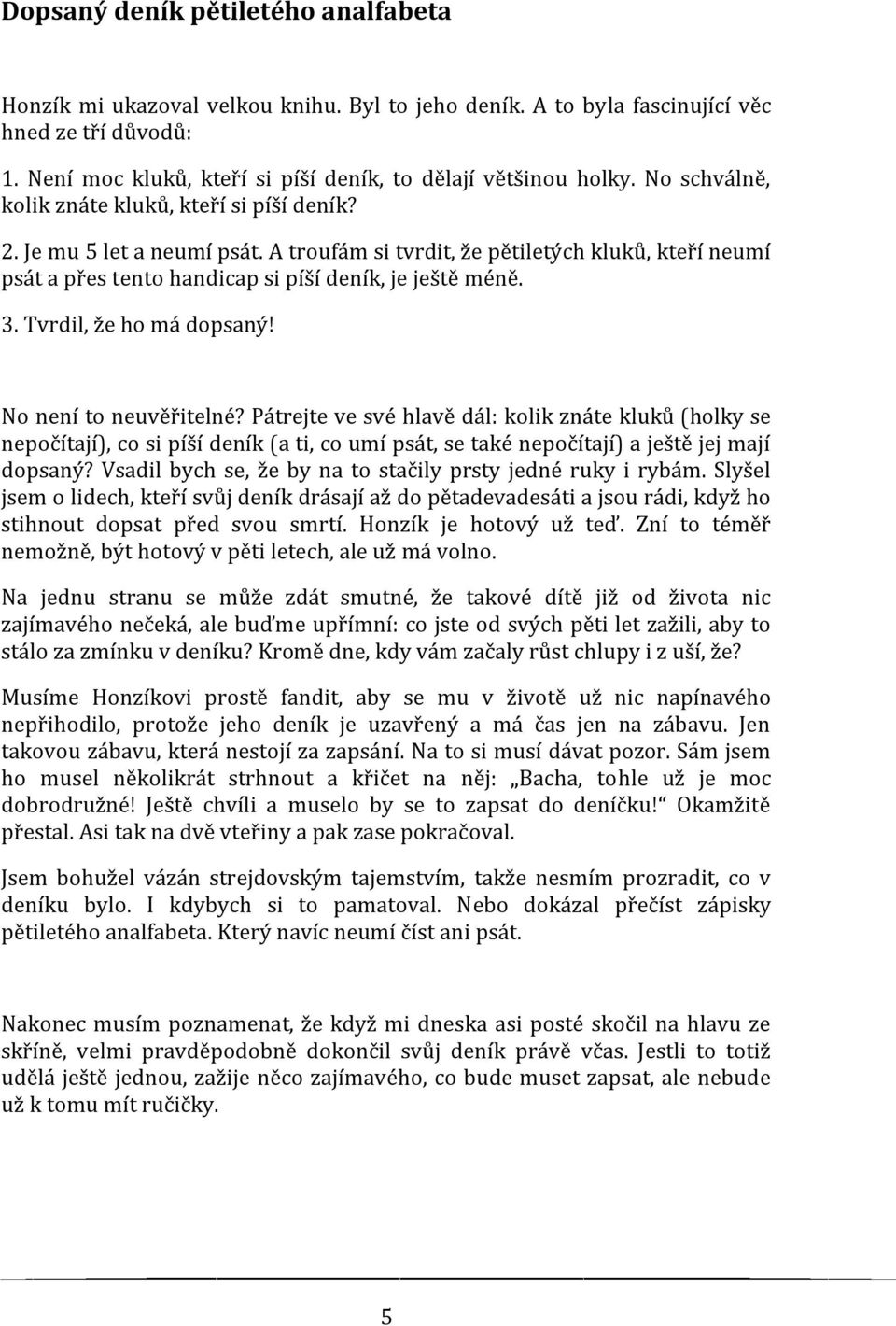 Tvrdil, že ho má dopsaný! No není to neuvěřitelné?