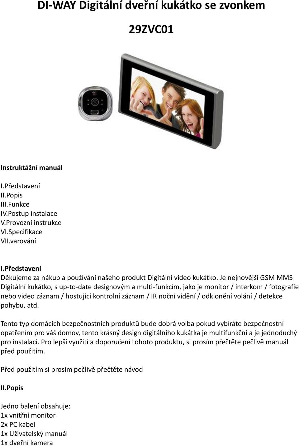 Je nejnovější GSM MMS Digitální kukátko, s up-to-date designovým a multi-funkcím, jako je monitor / interkom / fotografie nebo video záznam / hostující kontrolní záznam / IR noční vidění / odklonění