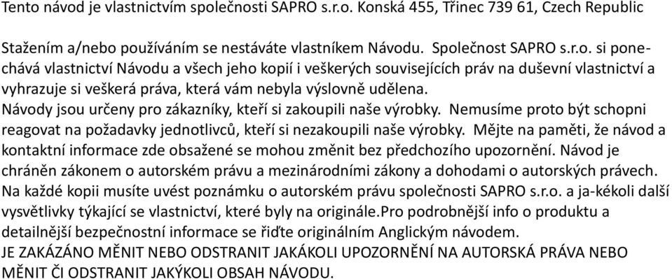 Mějte na paměti, že návod a kontaktní informace zde obsažené se mohou změnit bez předchozího upozornění.