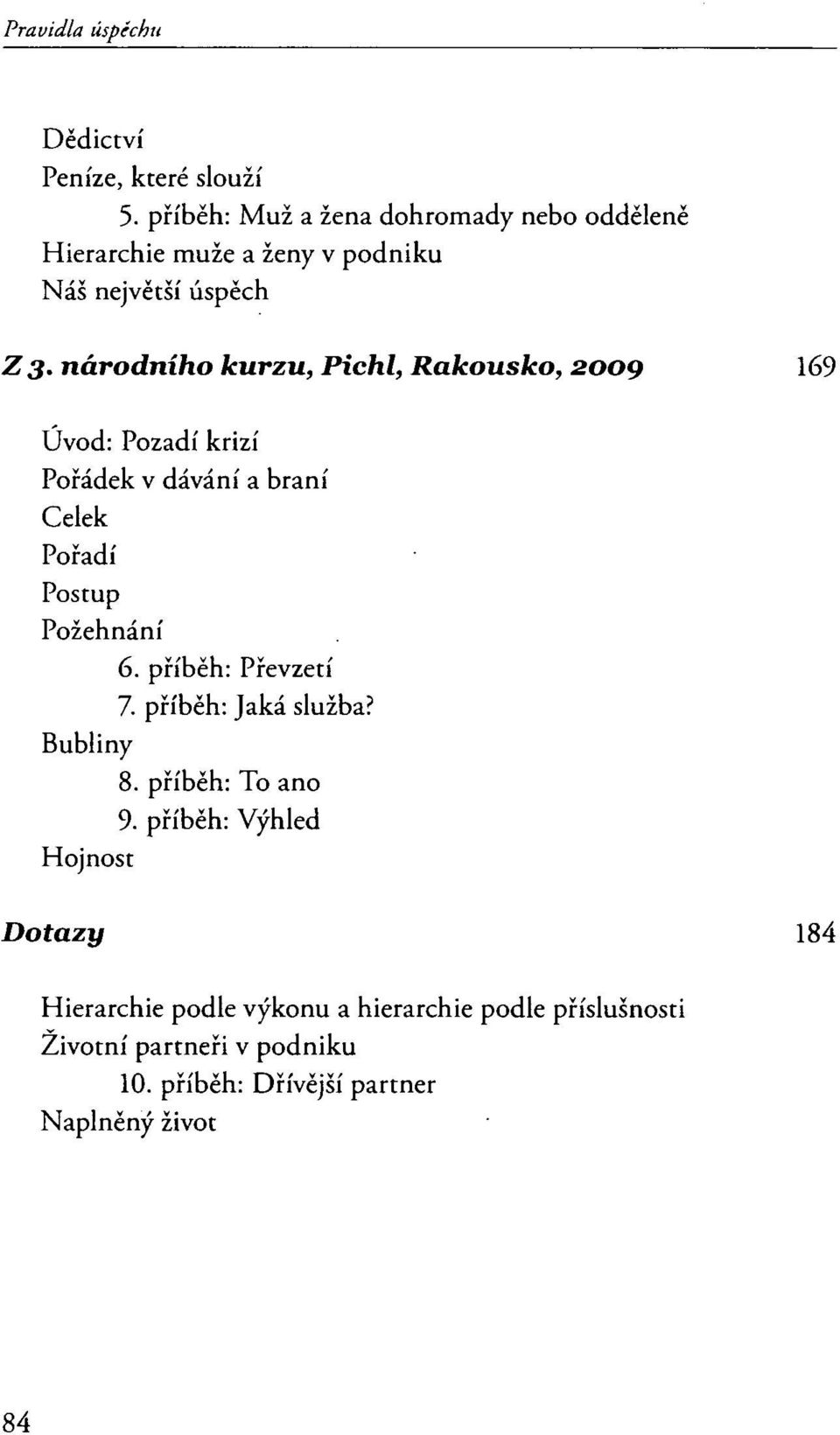 národního kurzu, Pichl, Rakousko, 2009 169 Úvod: Pozadí krizí Pořádek v dávání a braní Celek Pořadí Postup Požehnání 6.