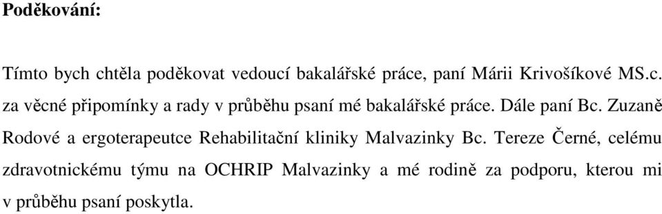 Zuzaně Rodové a ergoterapeutce Rehabilitační kliniky Malvazinky Bc.