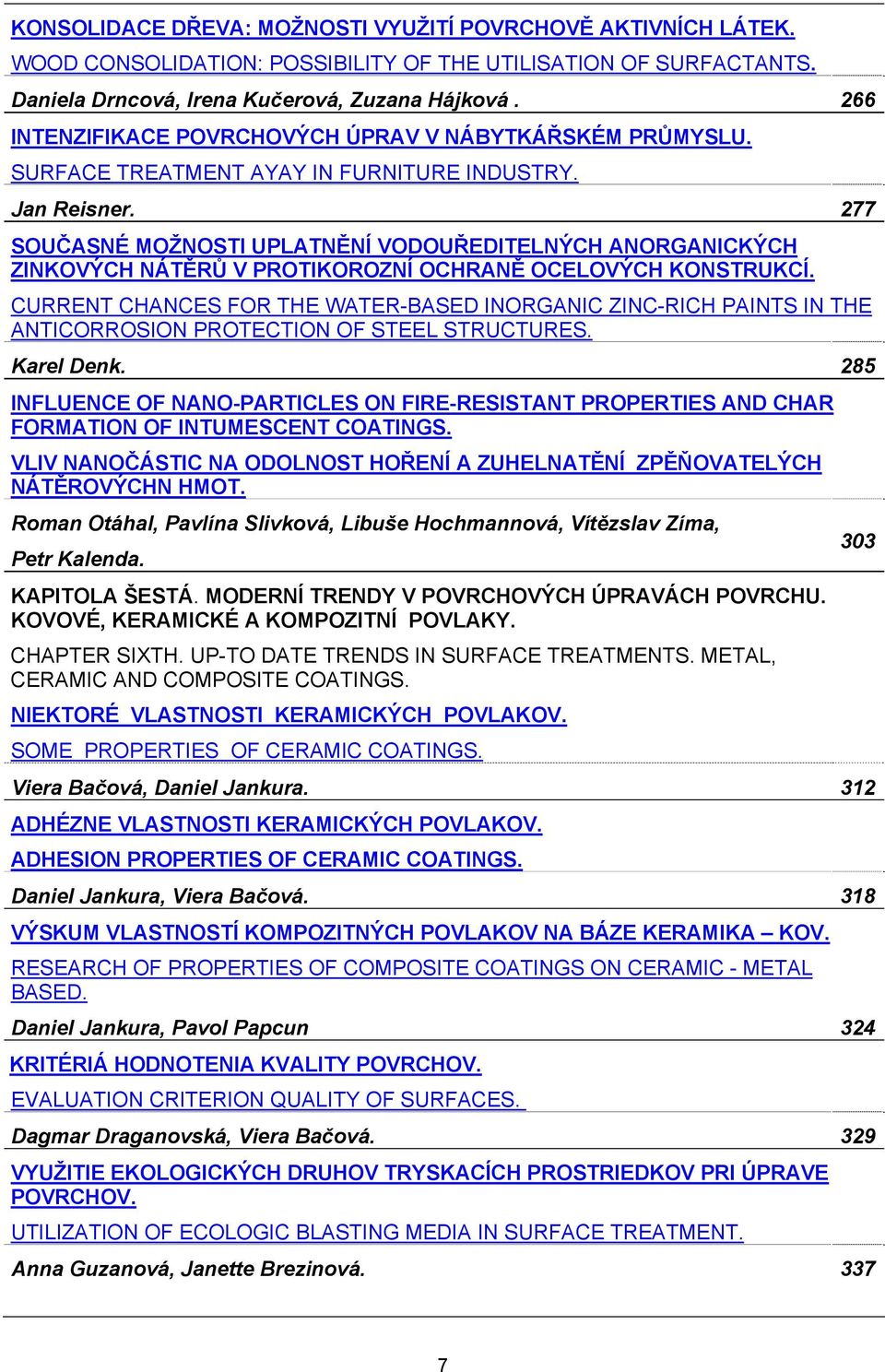 277 SOUČASNÉ MOŽNOSTI UPLATNĚNÍ VODOUŘEDITELNÝCH ANORGANICKÝCH ZINKOVÝCH NÁTĚRŮ V PROTIKOROZNÍ OCHRANĚ OCELOVÝCH KONSTRUKCÍ.