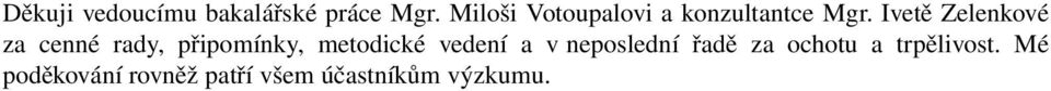 Ivetě Zelenkové za cenné rady, připomínky, metodické
