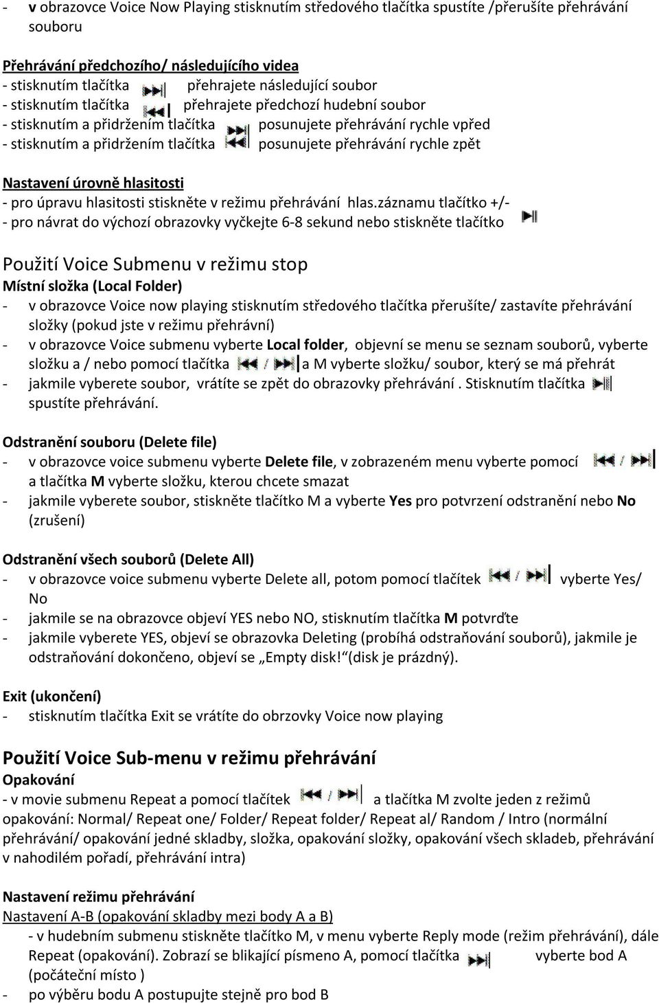 Nastavení úrovně hlasitosti - pro úpravu hlasitosti stiskněte v režimu přehrávání hlas.