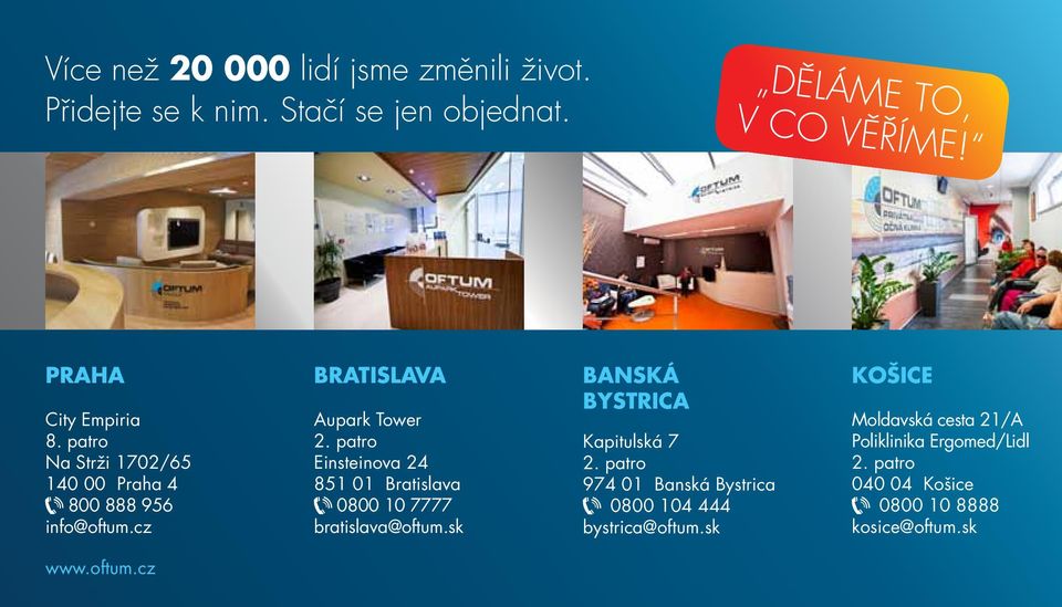 patro Einsteinova 24 851 01 Bratislava 0800 10 7777 bratislava@oftum.sk Banská Bystrica Kapitulská 7 2.