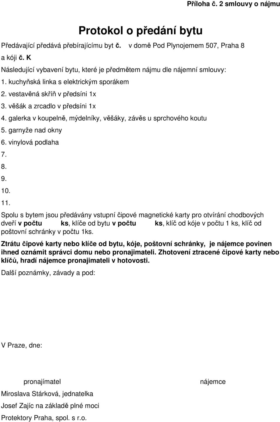 galerka v koupelně, mýdelníky, věšáky, závěs u sprchového koutu 5. garnyže nad okny 6. vinylová podlaha 7. 8. 9. 10. 11.
