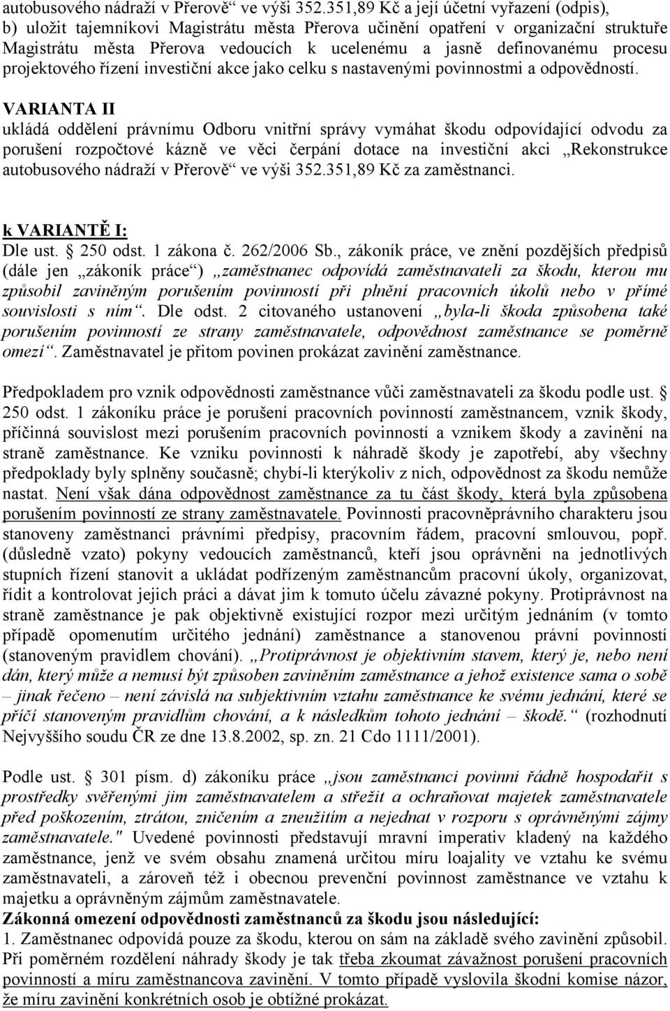 procesu projektového řízení investiční akce jako celku s nastavenými povinnostmi a odpovědností.