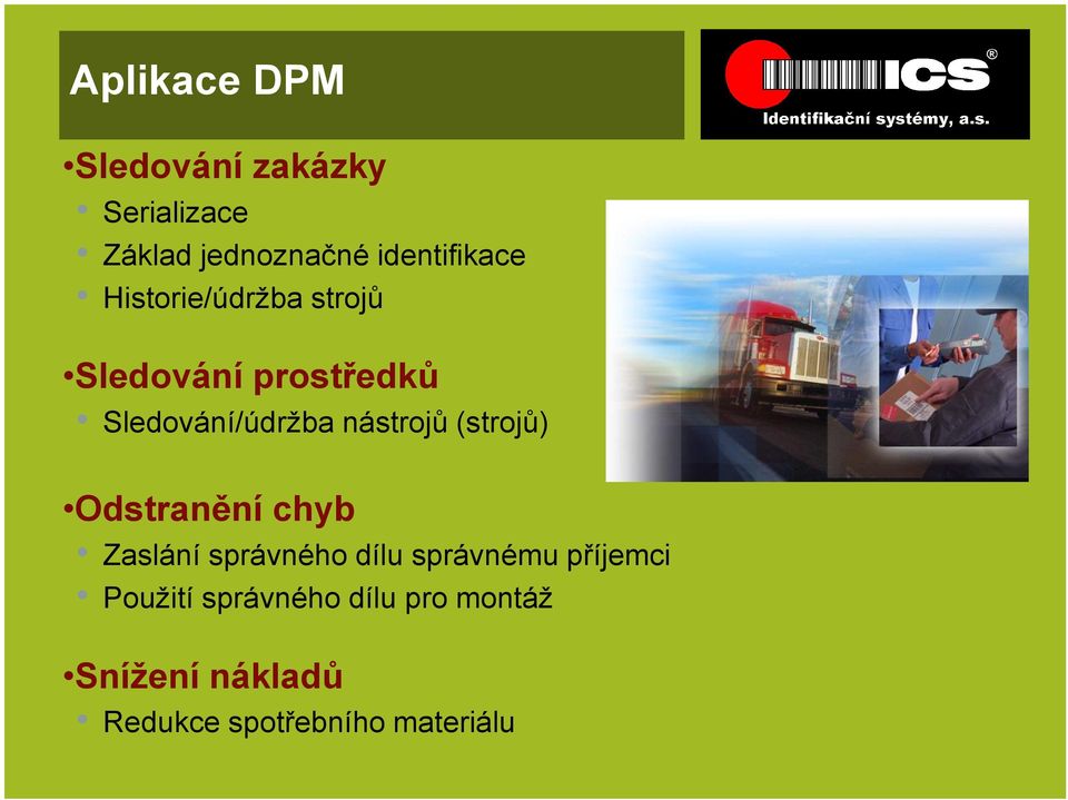 Sledování/údržba nástrojů (strojů) Odstranění chyb Zaslání správného