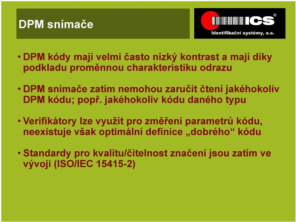 jakéhokoliv kódu daného typu Verifikátory lze využít pro změření parametrů kódu, neexistuje
