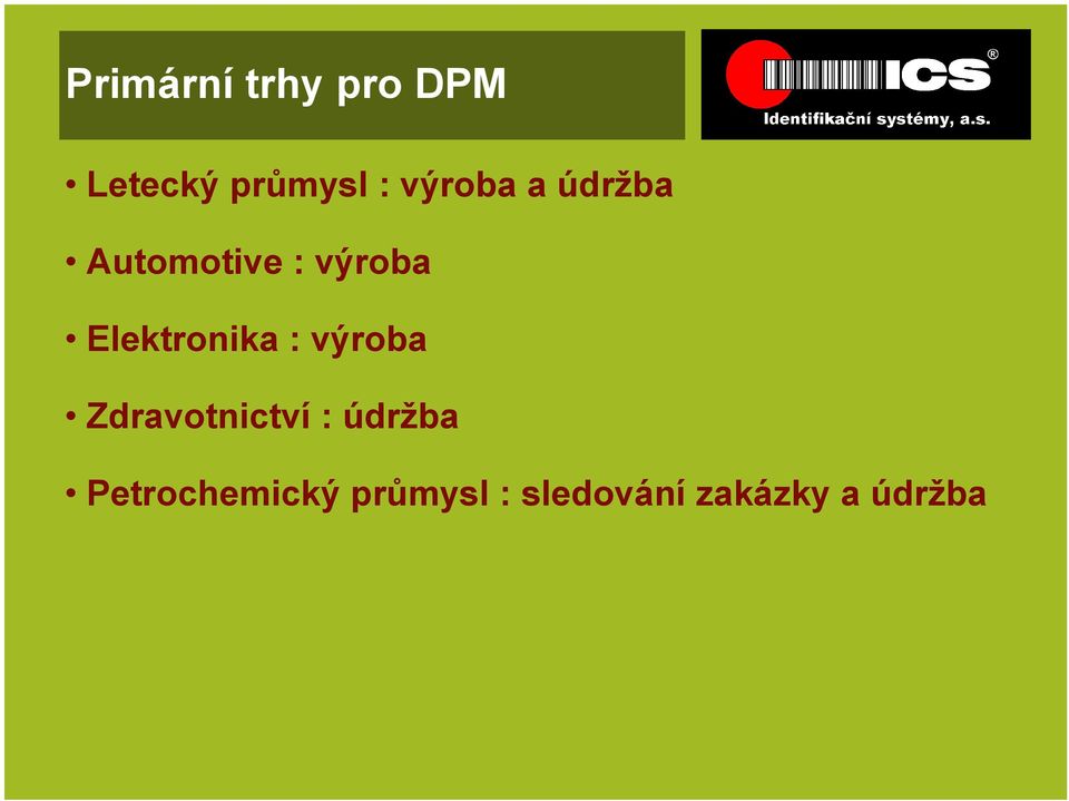 Elektronika : výroba Zdravotnictví :