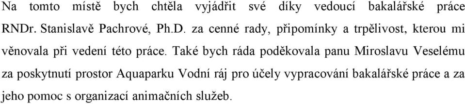 za cenné rady, připomínky a trpělivost, kterou mi věnovala při vedení této práce.