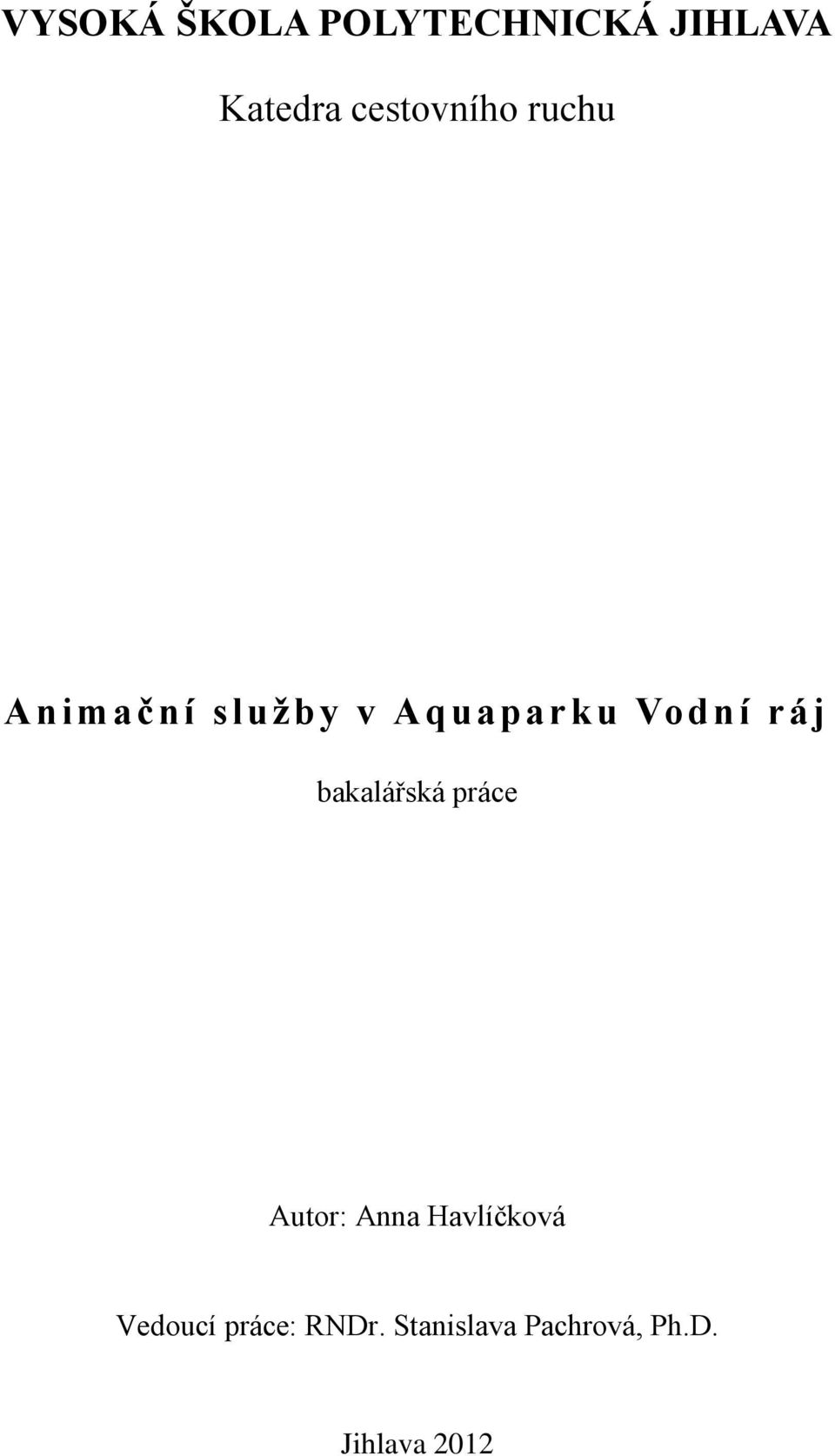 Vodní ráj bakalářská práce Autor: Anna Havlíčková