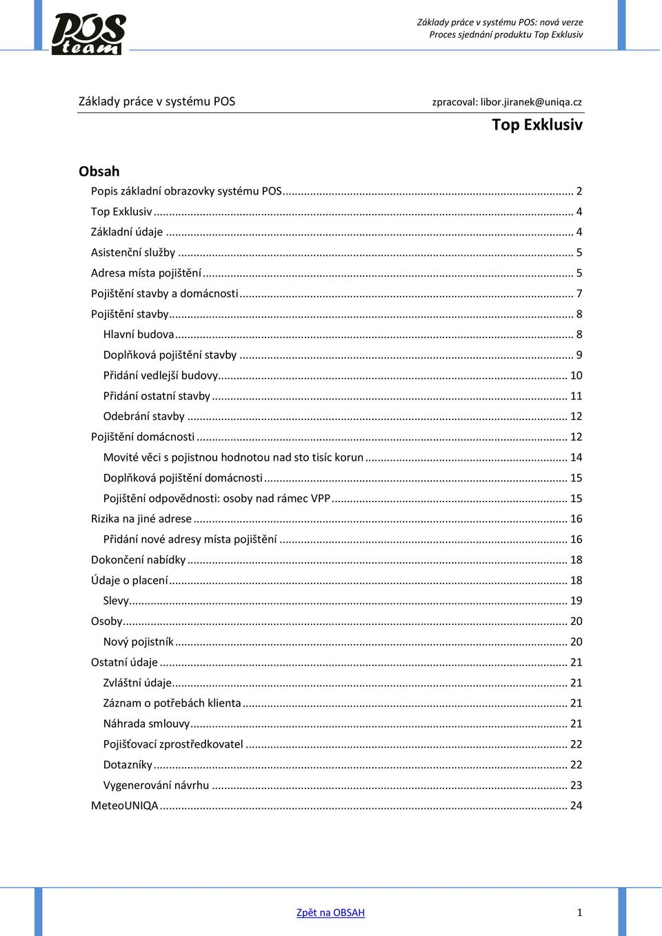 .. 11 Odebrání stavby... 12 Pojištění domácnosti... 12 Movité věci s pojistnou hodnotou nad sto tisíc korun... 14 Doplňková pojištění domácnosti... 15 Pojištění odpovědnosti: osoby nad rámec VPP.