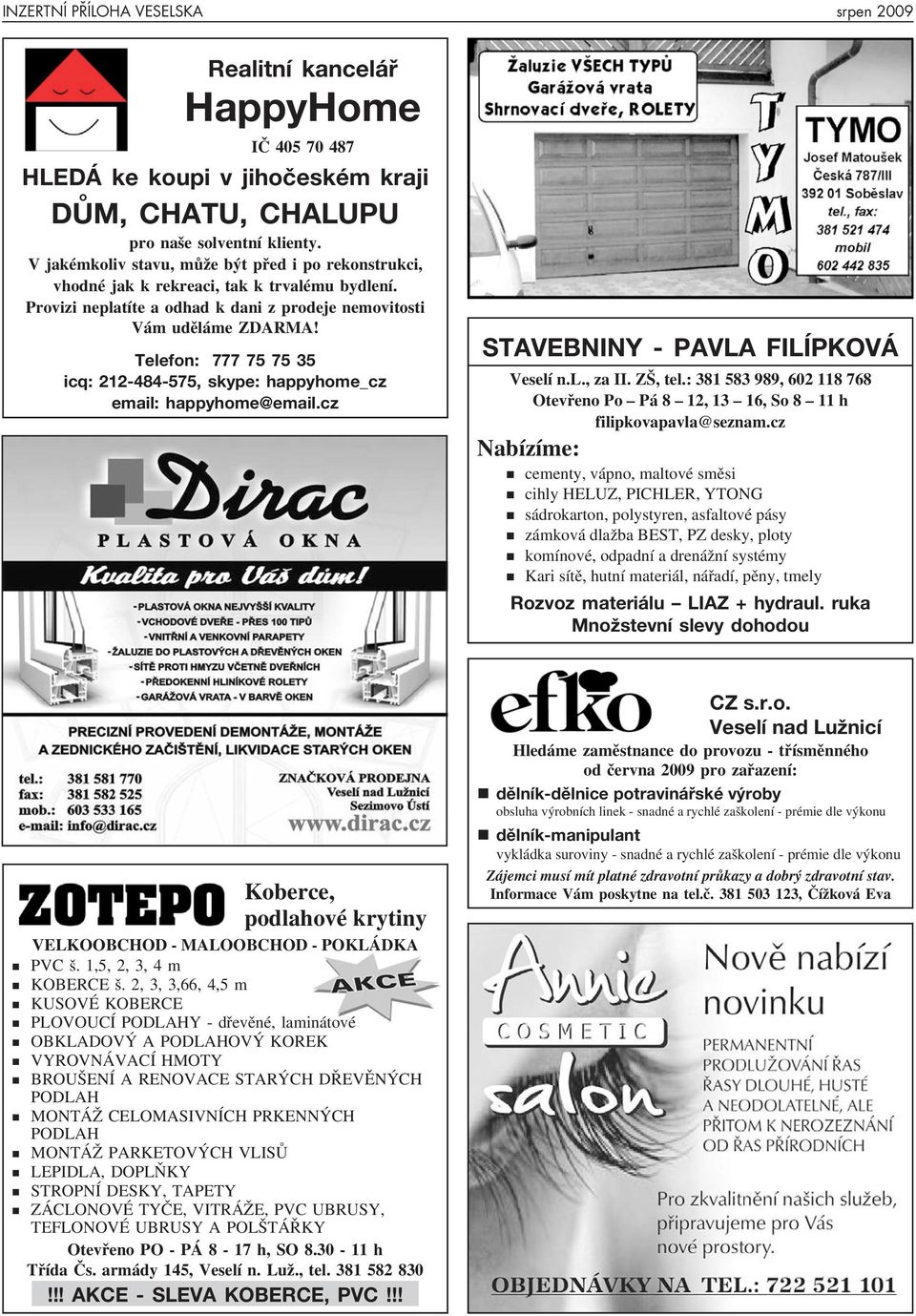 Telefon: 777 75 75 35 icq: 212-484-575, skype: happyhome_cz email: happyhome@email.cz STAVEBNINY - PAVLA FILÍPKOVÁ Veselí n.l., za II. ZŠ, tel.
