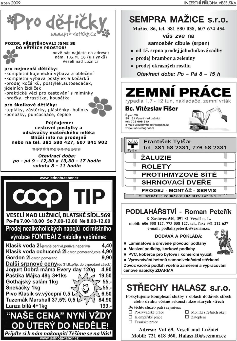 mobil: 606 558 127, 773 558 127, tel., fax: 381 212 637 e-mail: podlahypeterik@seznam.