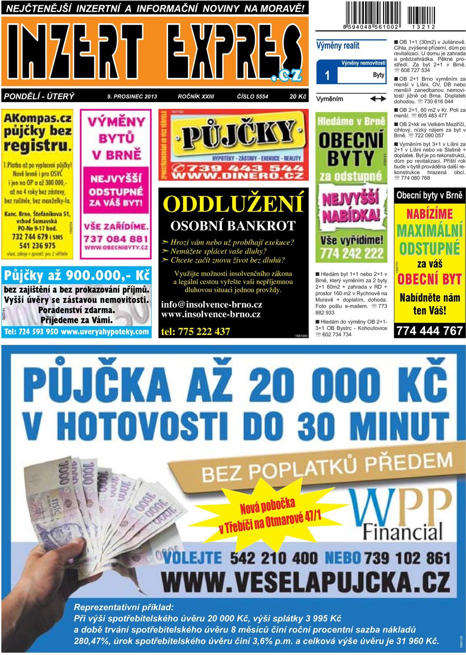 Využijte možnosti insolvenčního zákona a legální cestou vyřešte vaši nepříjemnou dluhovou situaci jednou provždy info@insolvence-brnocz wwwinsolvence-brnocz tel: 775 222 437 1581045 Hledám byt 1+1