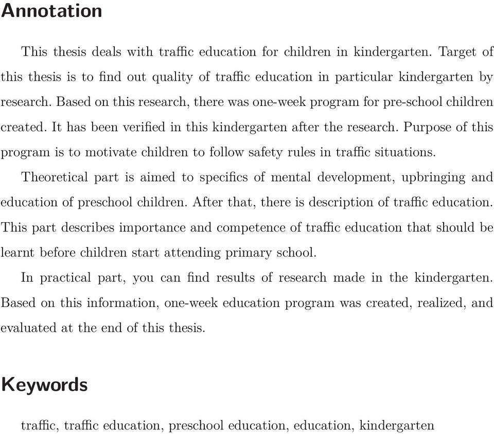 Purpose of this program is to motivate children to follow safety rules in traffic situations.