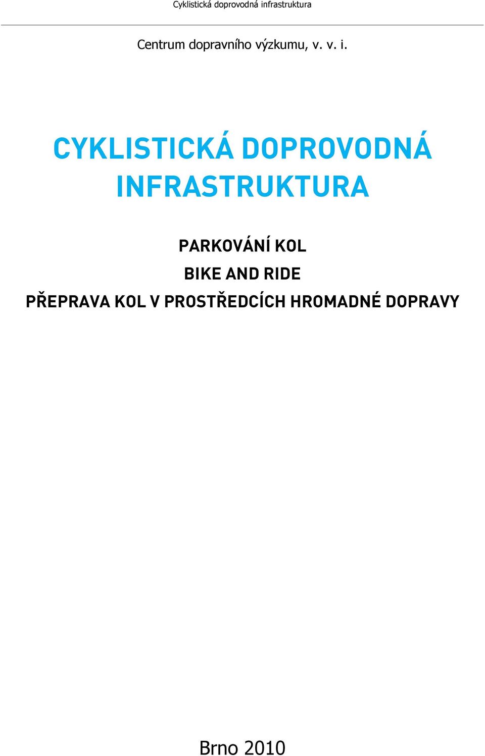 CYKLISTICKÁ DOPROVODNÁ INFRASTRUKTURA PARKOVÁNÍ