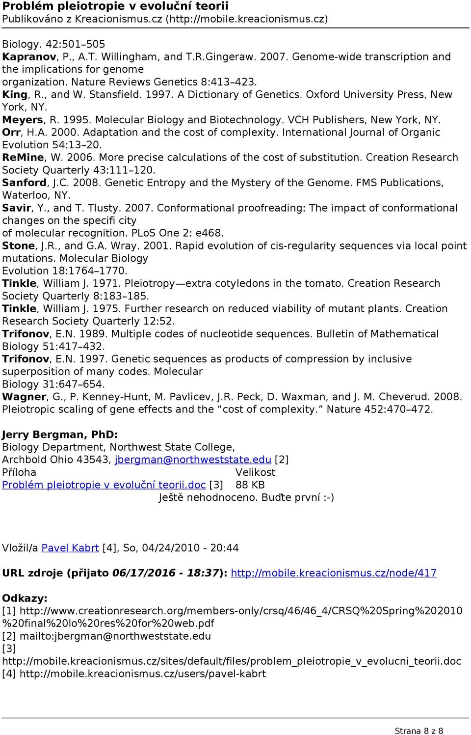 Adaptation and the cost of complexity. International Journal of Organic Evolution 54:13 20. ReMine, W. 2006. More precise calculations of the cost of substitution.