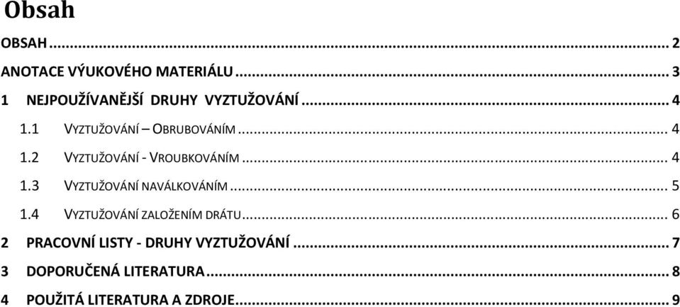 .. 5 1.4 VYZTUŽOVÁNÍ ZALOŽENÍM DRÁTU... 6 2 PRACOVNÍ LISTY - DRUHY VYZTUŽOVÁNÍ.