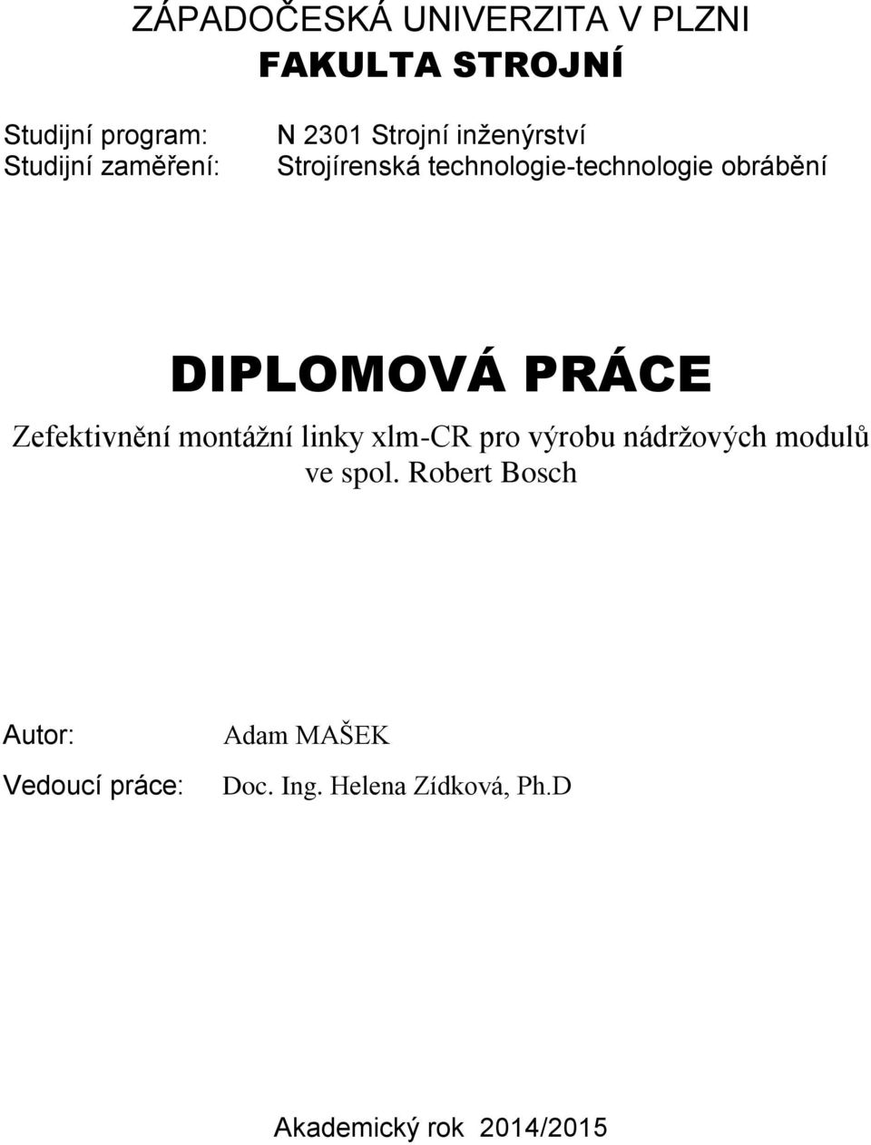 Zefektivnění montážní linky xlm-cr pro výrobu nádržových modulů ve spol.