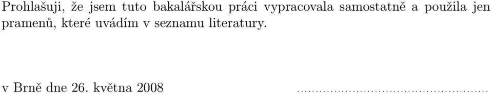 které uvádím v seznamu literatury. v Brně dne 26.