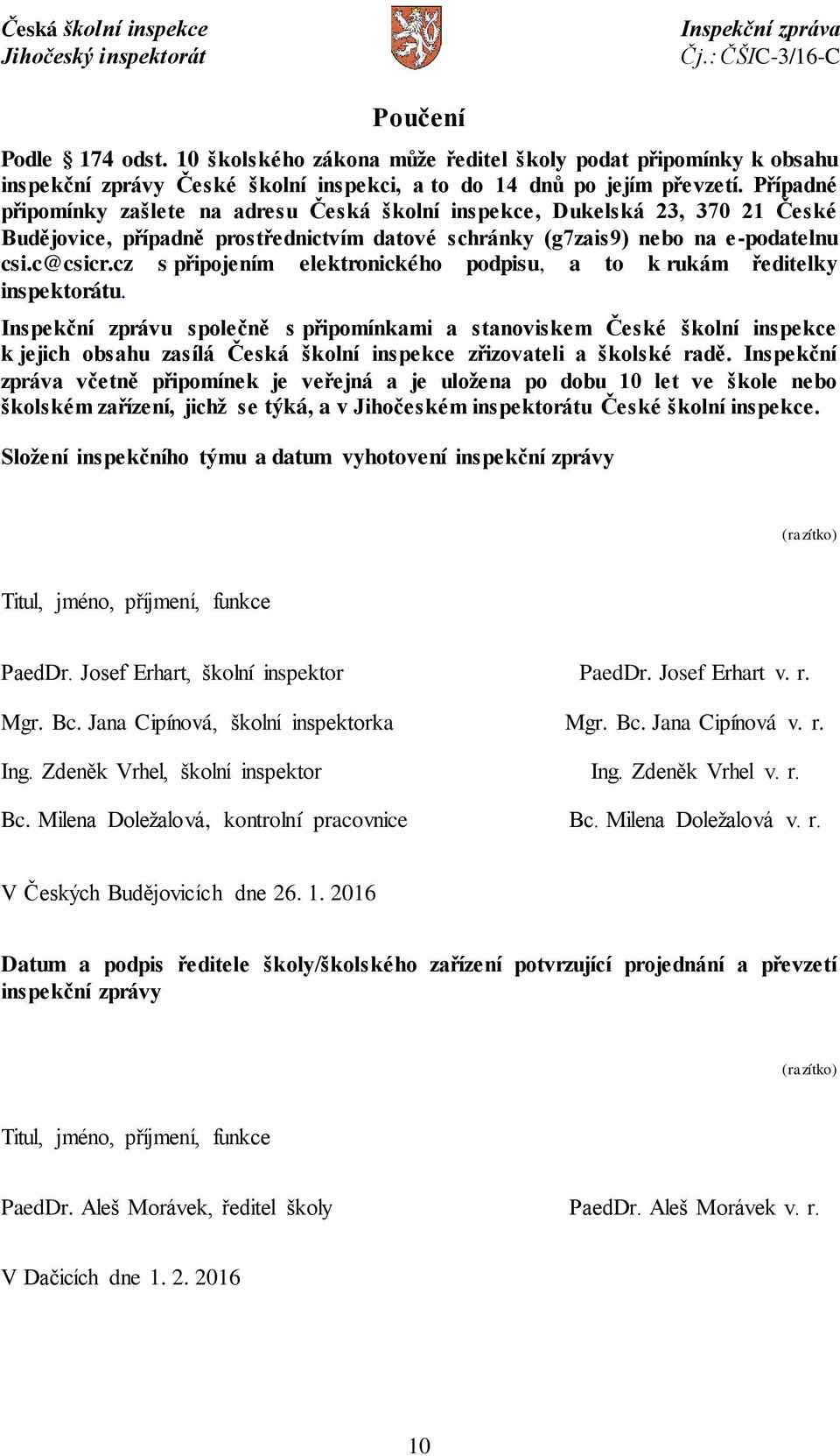 cz s připojením elektronického podpisu, a to k rukám ředitelky inspektorátu.