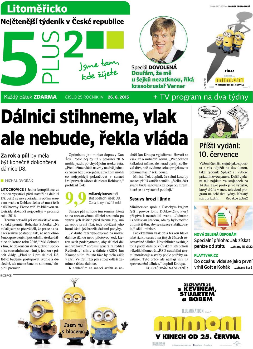 Ještě se nevypořádali sobřím sesuvem svahu udobkoviček a už musí řešit dalšíhrozby. Přesto věří, že klíčovou autostrádu dokončí nejpozději vprosinci roku 2016.