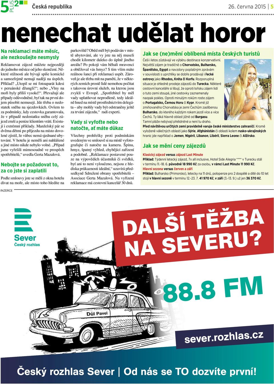 . Převažují ale případy odůvodněné, byť tak na první dojem působit nemusejí. Jde třeba onedostatek sněhu na sjezdovkách.