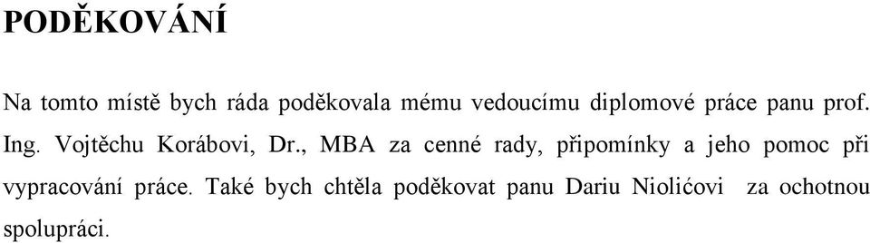 , MBA za cenné rady, připomínky a jeho pomoc při vypracování